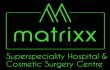 Matrixx Superspeciality Hospital and Cosmetic Surgery Centre